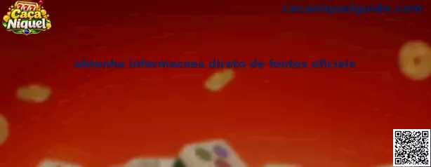 Obtenha informações direto de fontes oficiais