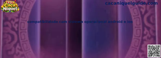 Compatibilidade com sistema operacional Android e iOS