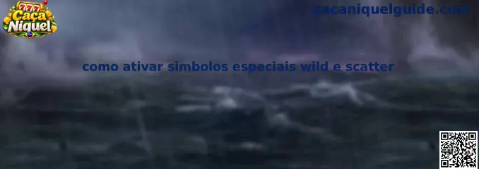 Como Ativar Símbolos Especiais Wild e Scatter nos Jogos de Caça Níquel