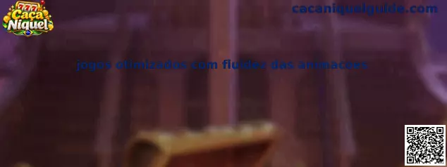 Jogos otimizados com fluidez das animacoes