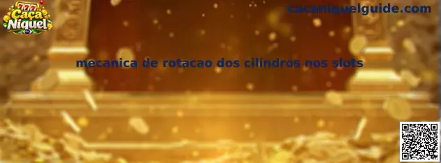 Mecanica de rotacao dos cilindros nos slots