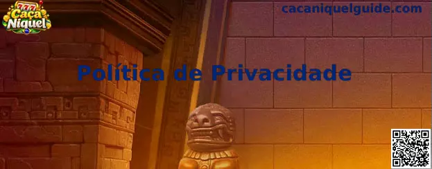 Política de Privacidade e Proteção de Dados Caca Niquel